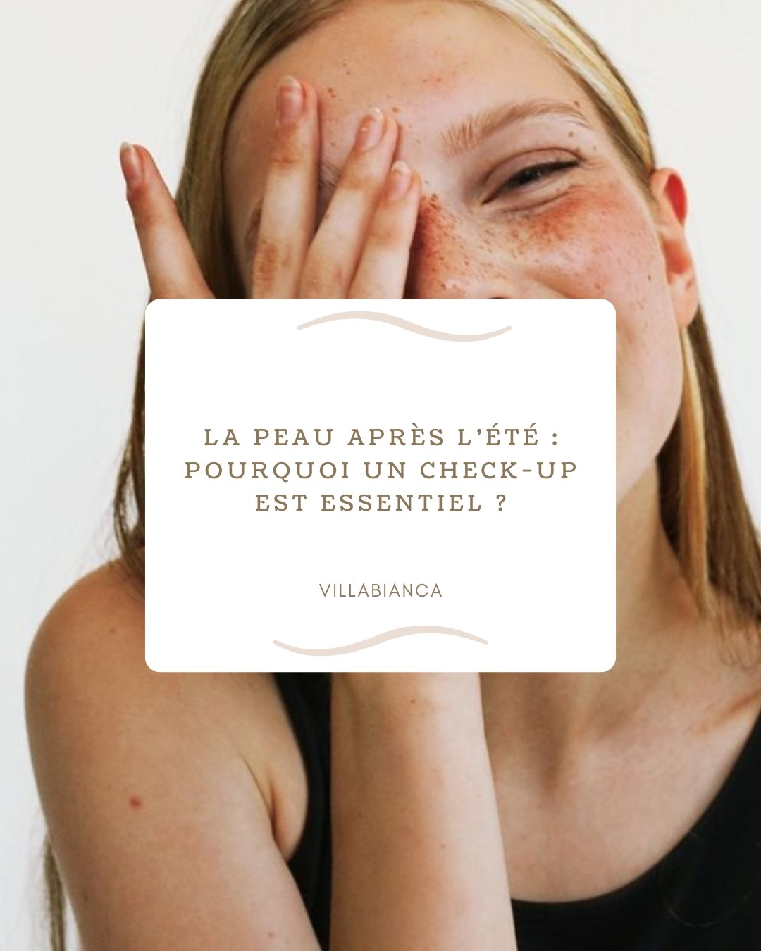 La peau après l’été : pourquoi un check-up est essentiel ?