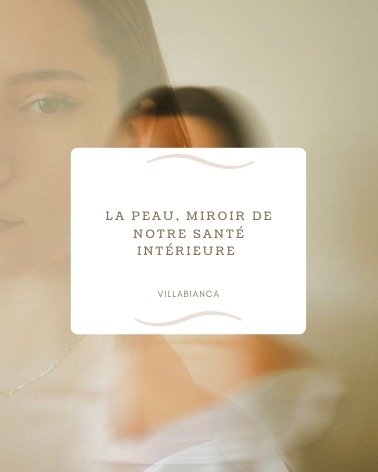 La peau, miroir de notre santé intérieure »