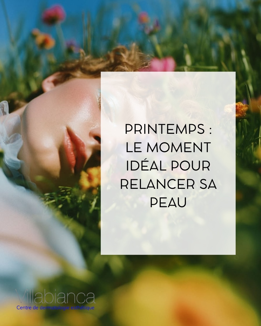 Printemps : le moment id&eacute;al pour relancer sa peau