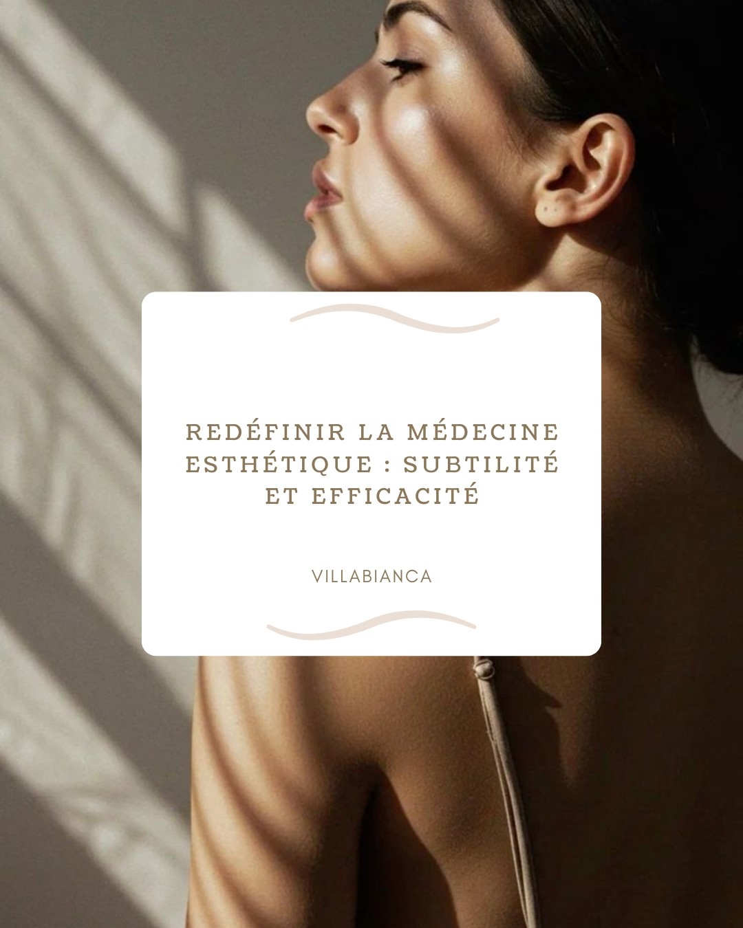Redéfinir la médecine esthétique : subtilité et efficacité